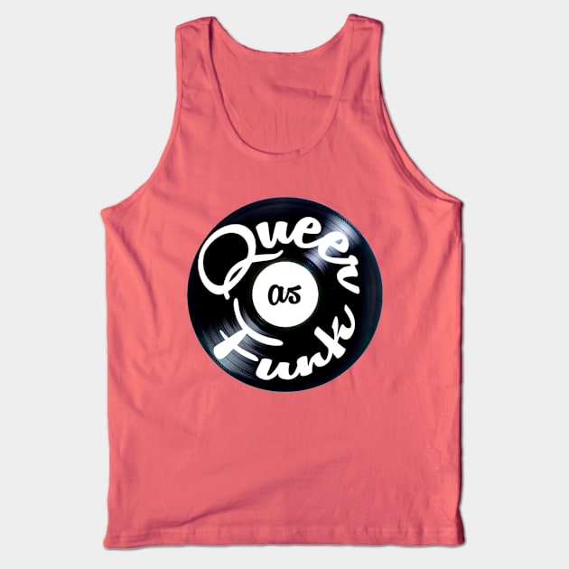 Queer As Funk Tank Top by QueerAsFunk